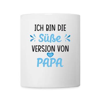 Ich bin die süße Version von Papa Spruch - Tasse - Weiß - Vorne