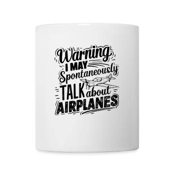 Warnung: Ich kann spontan über Flugzeuge sprechen - Tasse - Weiß - Vorne