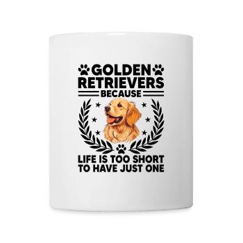 Golden Retrievers : parce que la vie est trop courte pour avoir - Mug blanc - blanc - Devant