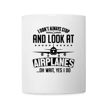 Ich halte nicht immer an und schaue mir Flugzeuge komisch an - Tasse - Weiß - Vorne