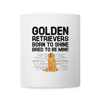 Golden Retrievers Born To Shine Bred To Be Mine GR - Mug - white - Front