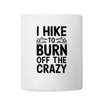 I Hike to Burn Off The Crazy Funny Hiking Nature - Mug - white - Front