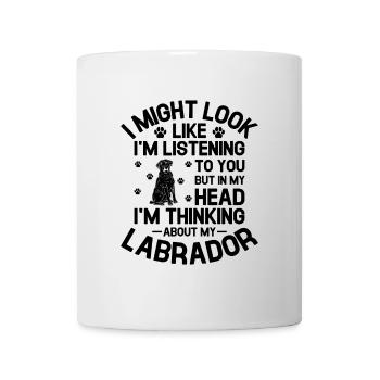 Aber in meinem Kopf denke ich an meinen Labrador Retr - Tasse - Weiß - Vorne
