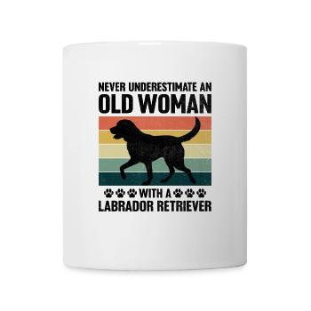 Unterschätzen Sie niemals eine alte Frau mit einem Labrador R - Tasse - Weiß - Vorne
