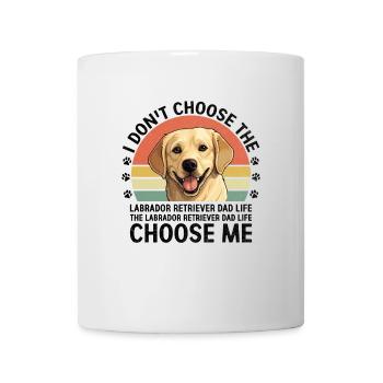 Le chien de laboratoire Labrador Retriever Dad Life Choose Me - Mug blanc - blanc - Devant
