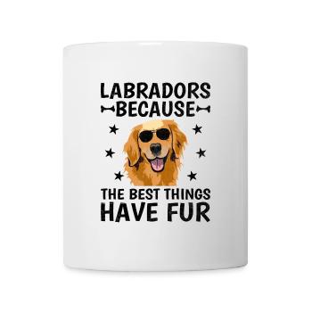 Labradore, weil die besten Dinge Fell haben Labrado - Tasse - Weiß - Vorne