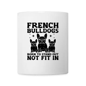 French Bulldogs To Stand Out Not Fit In Frenchie B - Mug - white - Front