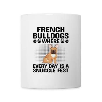 French Bulldogs Where Every Day Is A Snuggle Fest - Mug - white - Front
