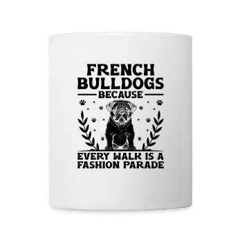 Bouledogues Français Parce que chaque promenade est une mode - Mug blanc - blanc - Devant