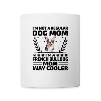 Je ne suis pas une maman chien ordinaire Je suis une maman bouledogue français - Mug blanc - blanc - Devant