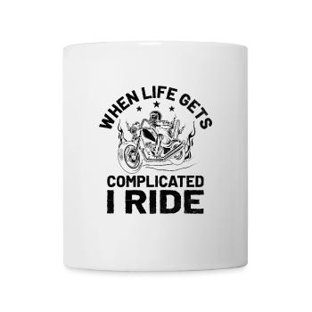 When Life Gets Complicated I Ride Motorcycle Biker - Mug - white - Front