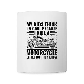 My Kids Think I'm Cool Because I Ride A Motorcycle - Mug - white - Front