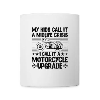 My Kid Call It A Midlife Crisis I Call It A Motorc - Mug - white - Front