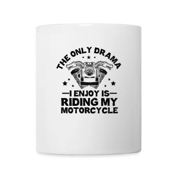 The Only Drama I Enjoy Is Riding My Motorcycle Bik - Mug - white - Front