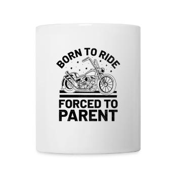 Born To Ride Forced To Parent Motorcycle Biker Mom - Mug - white - Front