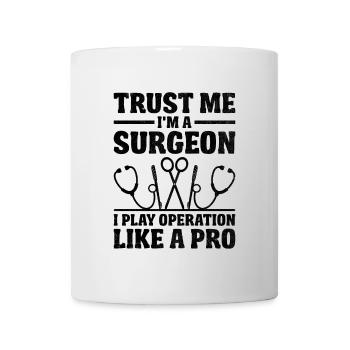 Trust Me I'm A Surgeon I Play Operation Like A Pro - Mug - white - Front
