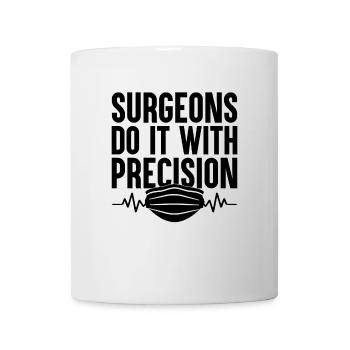 Surgeons Do It With Precision Surgeon Surgical Sur - Mug - white - Front