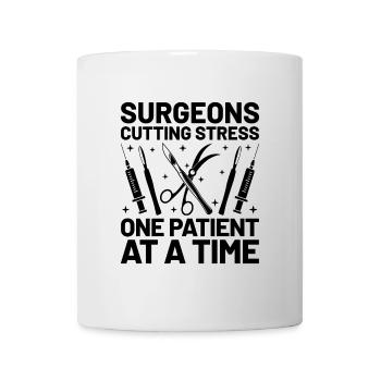 Chirurgen, die Stress reduzieren, ein Patient nach dem anderen, Surg - Tasse - Weiß - Vorne