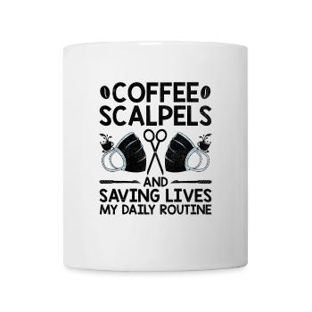 Kaffeeskalpelle und die Rettung von Leben Meine tägliche Routine - Tasse - Weiß - Vorne