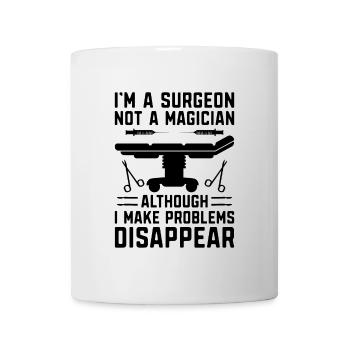 I'm A Surgeon Not A Magician Surgical Surgery Surg - Mug - white - Front
