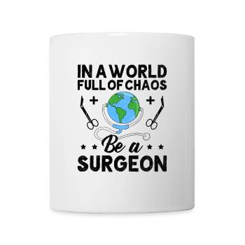 Dans un monde plein de chaos, soyez un chirurgien chirurgical - Mug blanc - blanc - Devant