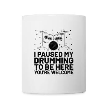 I Paused My Drumming To Be Here You're Welcome Dru - Mug - white - Front