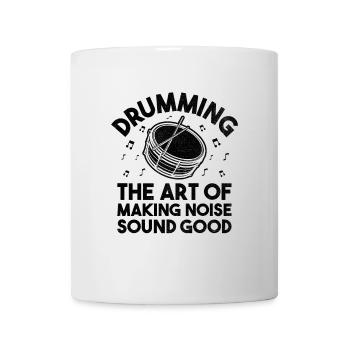 Drumming The Art Of Making Noise Sound Good Drumme - Mug - white - Front