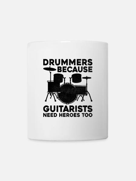 Drummers Because Guitarsts Need Heroes Too Drummin - Mug - white
