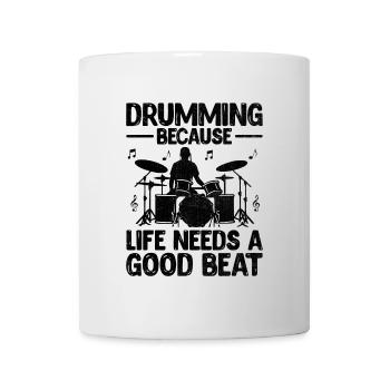 Tambouriner Parce que la vie a besoin d’un bon rythme Tambour Tambour - Mug blanc - blanc - Devant