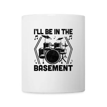 I'll Be In The Basement Drumming Drum Drummer - Tasse - Weiß - Vorne