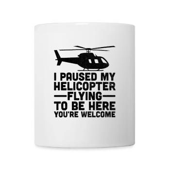 Ich pausierte meinen Hubschrauberflug, um hier zu sein, du bist wir - Tasse - Weiß - Vorne