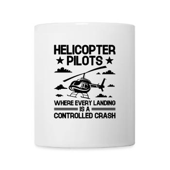 Hubschrauberpiloten, bei denen jede Landung eine Kontrolle ist - Tasse - Weiß - Vorne