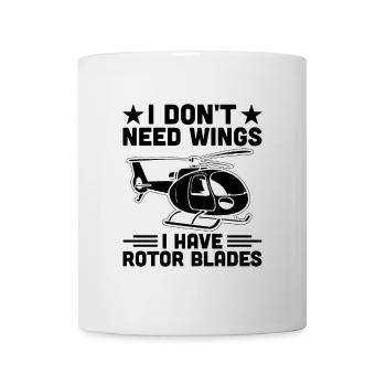 I Don't Need Wings I Have Rotor Blades Helicopter - Mug - white - Front
