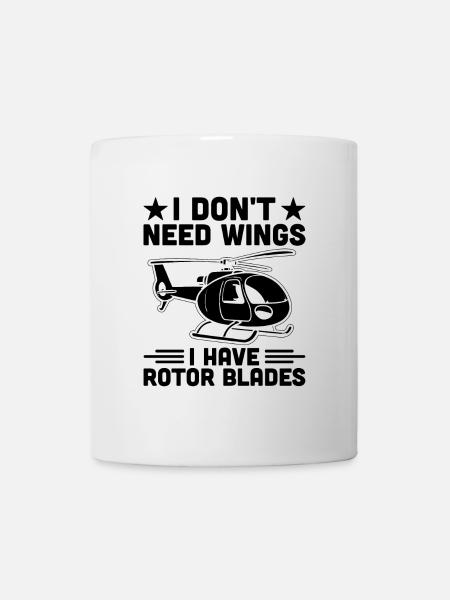 Ich brauche keine Flügel Ich habe Rotorblätter Hubschrauber - Tasse - Weiß