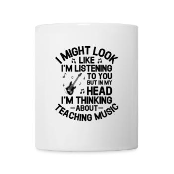 But In My Head I'm Thinking About Teaching Music M - Mug - white - Front