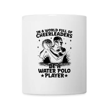 In einer Welt voller Cheerleader Sei ein Wasserball Pl - Tasse - Weiß - Vorne