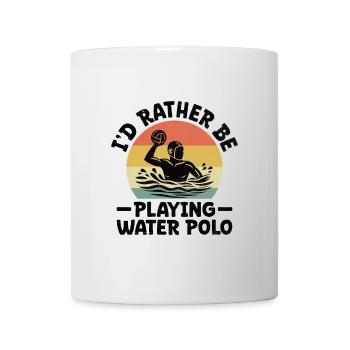 I'd Rather Be Playing Water Polo Aquatic Polo Play - Mug - white - Front