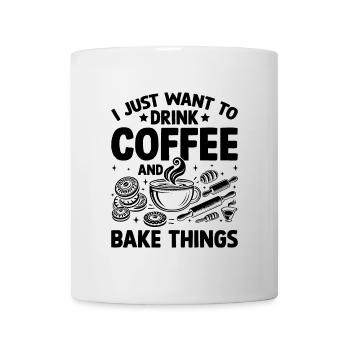 Je veux juste boire du café et faire cuire des choses en cuisinant - Mug blanc - blanc - Devant