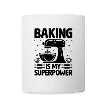 Baking Is My Superpower Pastry Baker Bake Bakers - Mug - white - Front