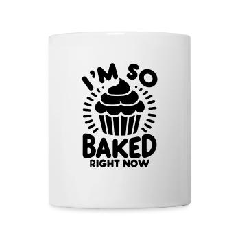 Ich bin gerade so gebacken Gebäck Brot Backen Kuchen Ba - Tasse - Weiß - Vorne