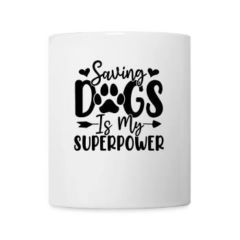 Saving Dogs Is My Superpower Funny Dog Shelter - Mug - white - Front