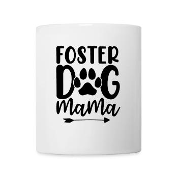 Foster Dog Mama Animal Activist Foster Mom - Mug - white - Front