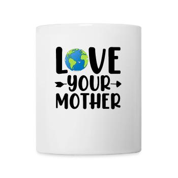 Liebe deine Mutter Tag der Erde Ökologe Lustige Mutter - Tasse - Weiß - Vorne