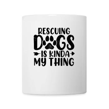 Rescuing Dogs Is Kinda My Thing Puppy Foster - Mug - white - Front