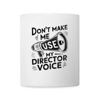 Dont Make Me Use My Director Voice Filmmaker - Mug - white - Front