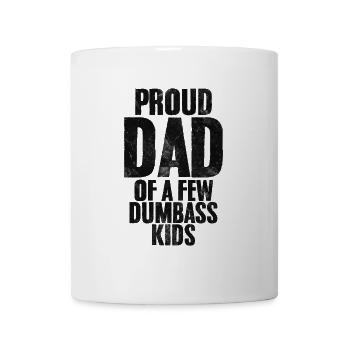 Proud Dad Of A Few Dumbass Kids Funny Dad - Mug - white - Front