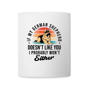 Mein Deutscher Schäferhund mag dich nicht, ich habe wahrscheinlich gewonnen - Tasse - Weiß - Vorne