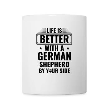 Das Leben ist besser mit einem Deutschen Schäferhund an Ihrer Seite - Tasse - Weiß - Vorne