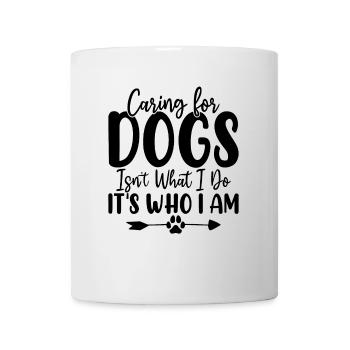 Caring for Dogs Isn't What I Do Puppy Rescue Dog - Mug - white - Front