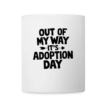 Aus Meinem Weg Es Tag der Adoption Elternschaft - Tasse - Weiß - Vorne
